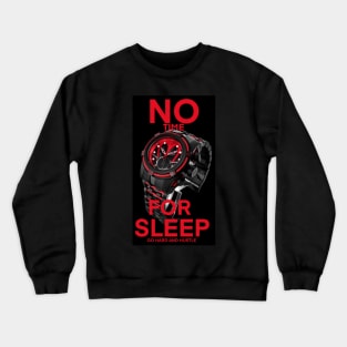 No time for sleep Crewneck Sweatshirt